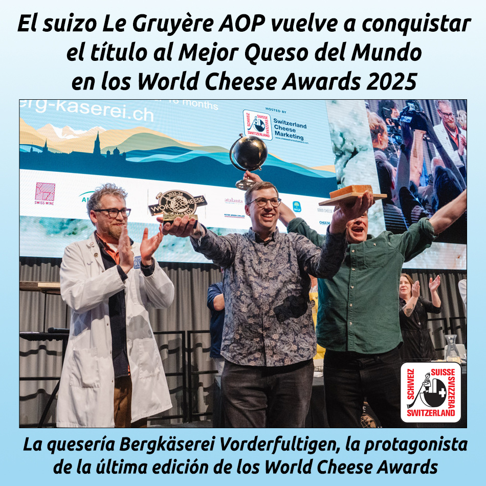 El suizo Le Gruyère AOP vuelve a conquistar el título al Mejor Queso del Mundo en los World Cheese Awards 2025